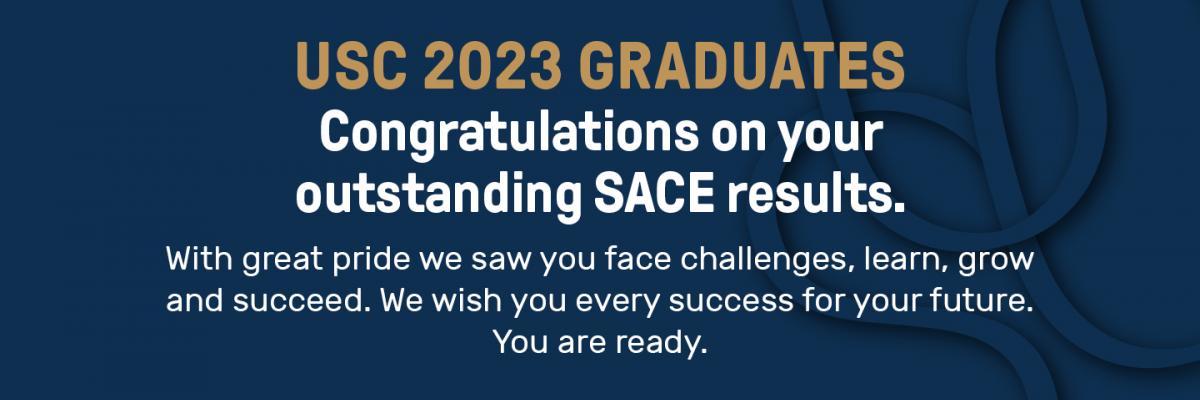 Congratulations to the USC 2023 Graduates on your outstanding SACE results.